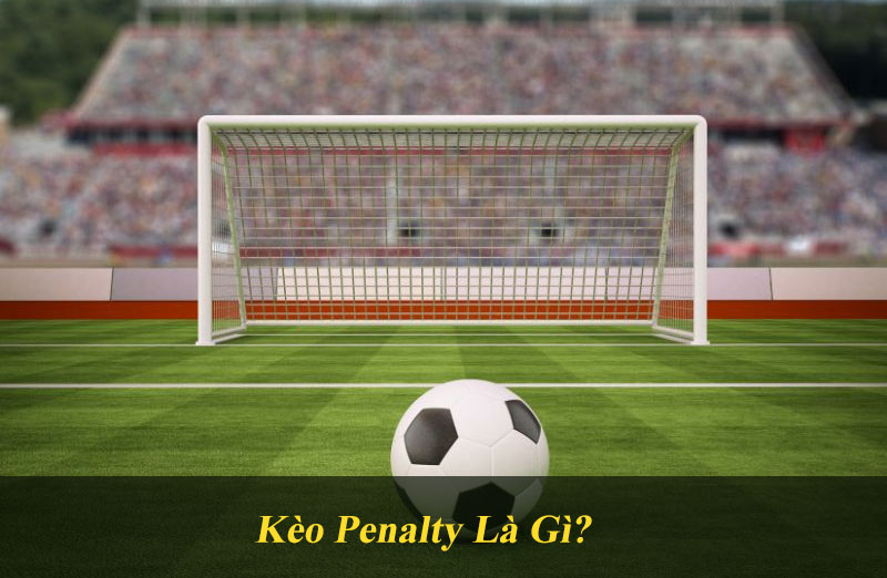 Kèo Penalty Là Gì?