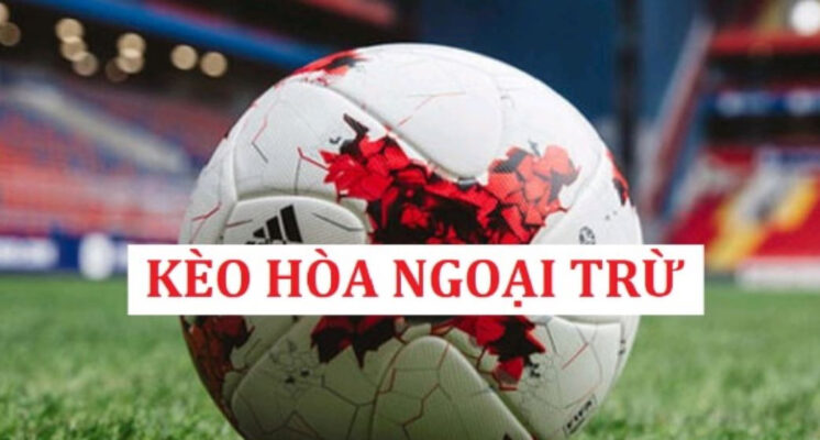 Tổng Quan Về Kèo Hòa Ngoại Trừ (Draw No Bet) Trong Bóng Đá